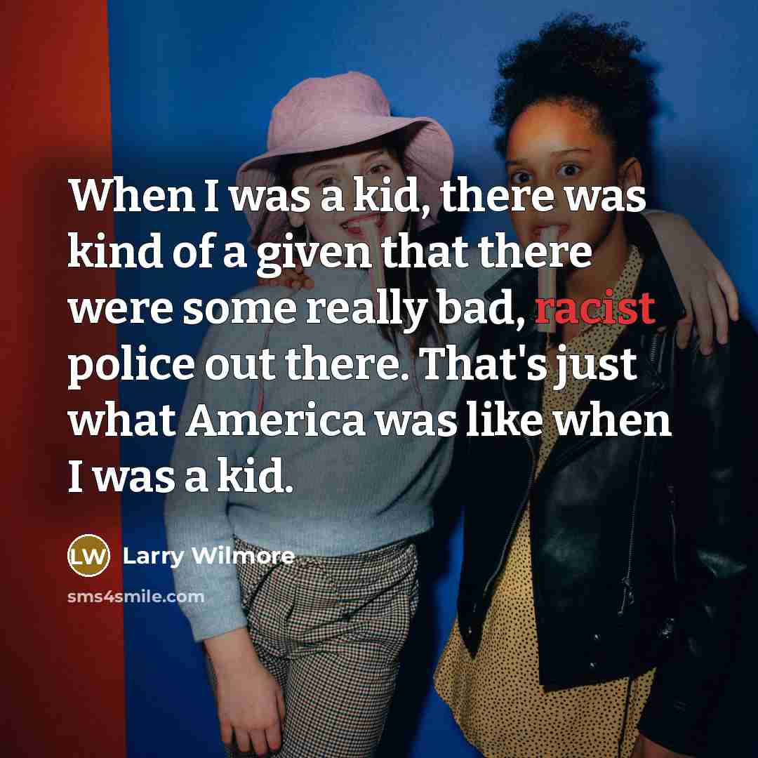 “When I was a kid, there was kind of a…” quote by Larry Wilmore