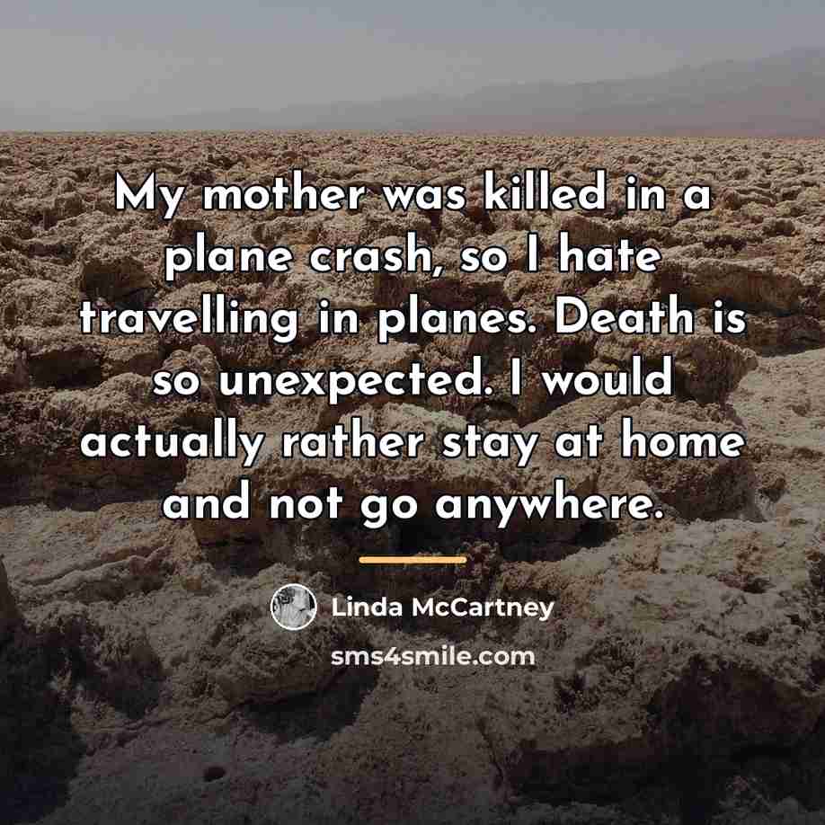 “My mother was killed in a plane crash, so I…” quote by Linda McCartney