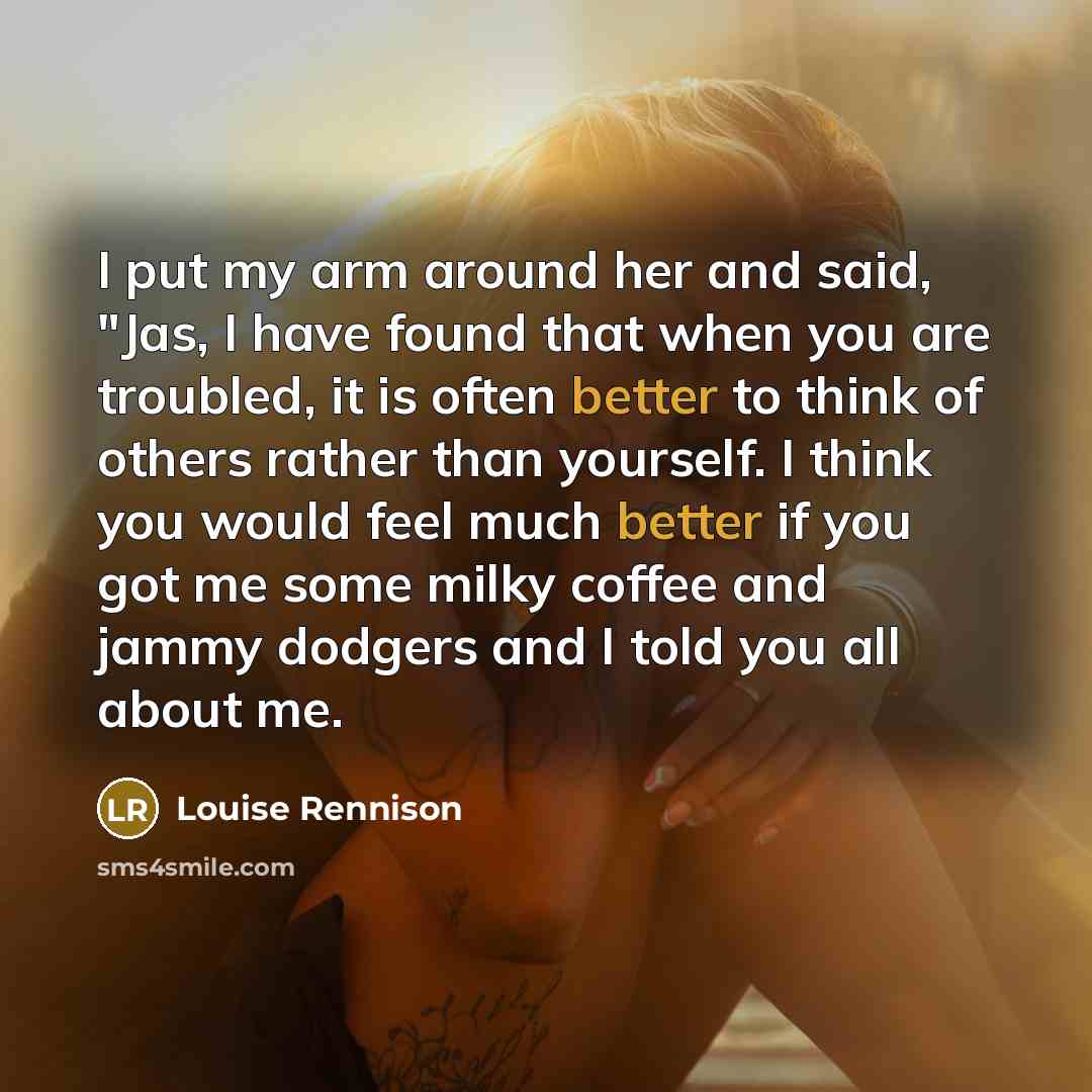 “I put my arm around her and said, "Jas, I…” quote by Louise Rennison