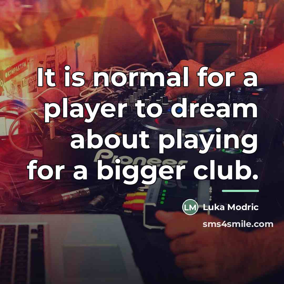 “It is normal for a player to dream about playing…” quote by Luka Modric