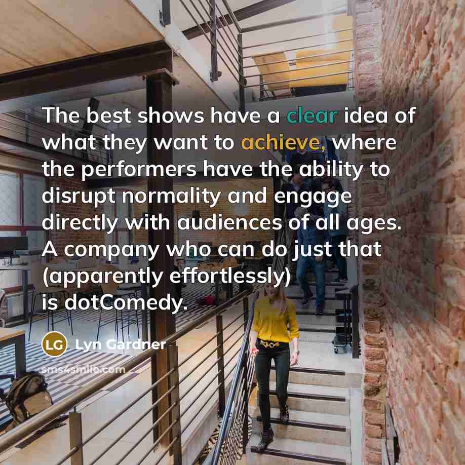 “The best shows have a clear idea of what they…” quote by Lyn Gardner
