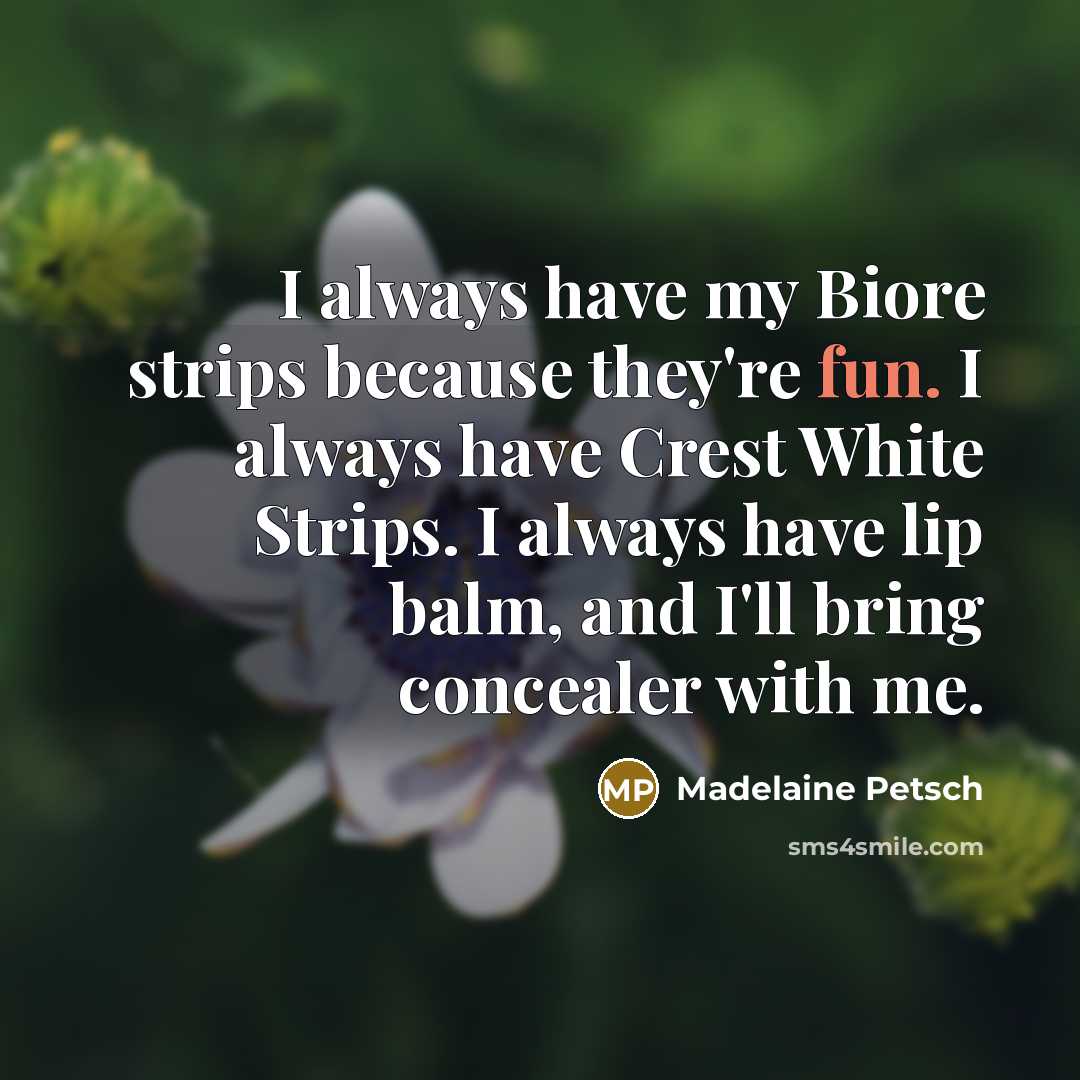 “I always have my Biore strips because they're fun. I…” quote by Madelaine Petsch