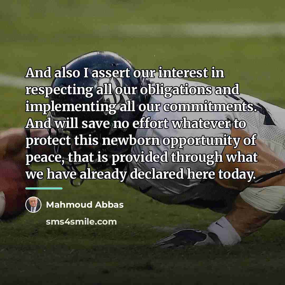 “And also I assert our interest in respecting all our…” quote by Mahmoud Abbas