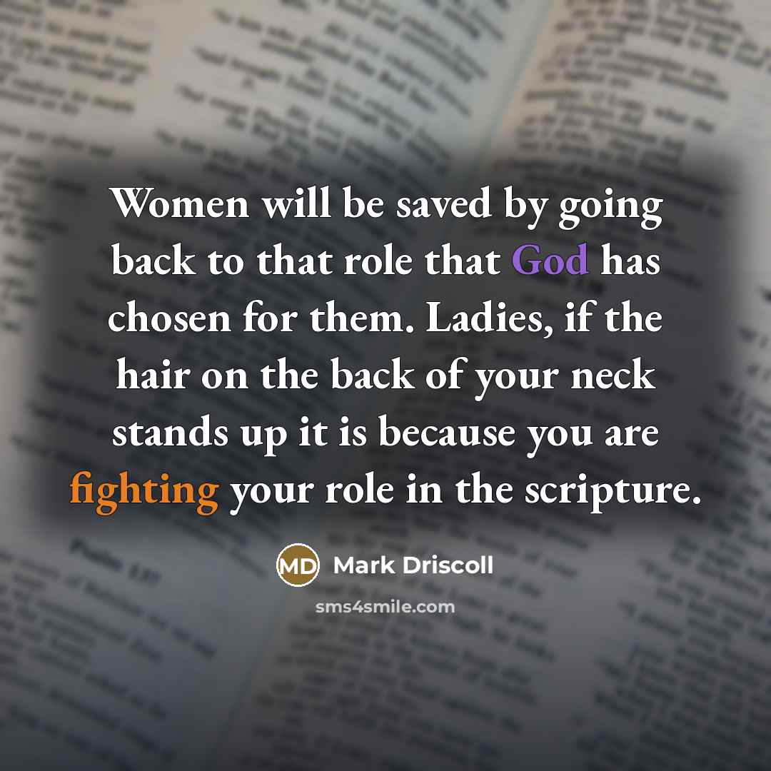 “Women will be saved by going back to that role…” quote by Mark Driscoll