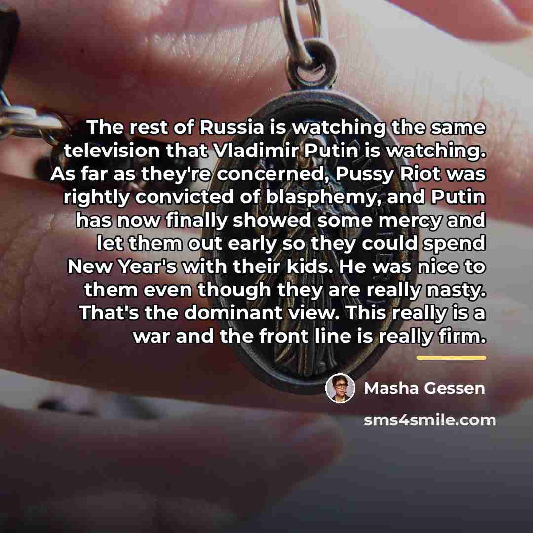 “The rest of Russia is watching the same television that…” quote by Masha Gessen