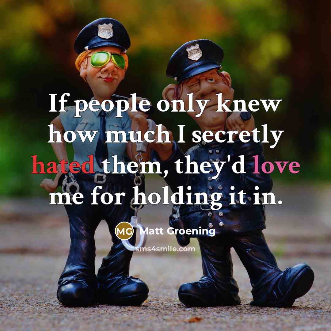 “If people only knew how much I secretly hated them,…” quote by Matt Groening