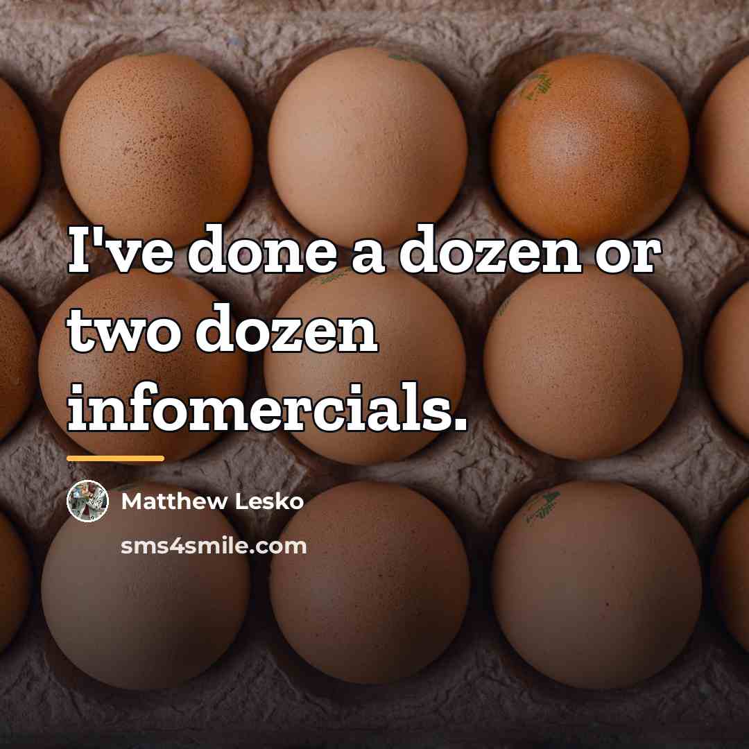 “I've done a dozen or two dozen infomercials.…” quote by Matthew Lesko
