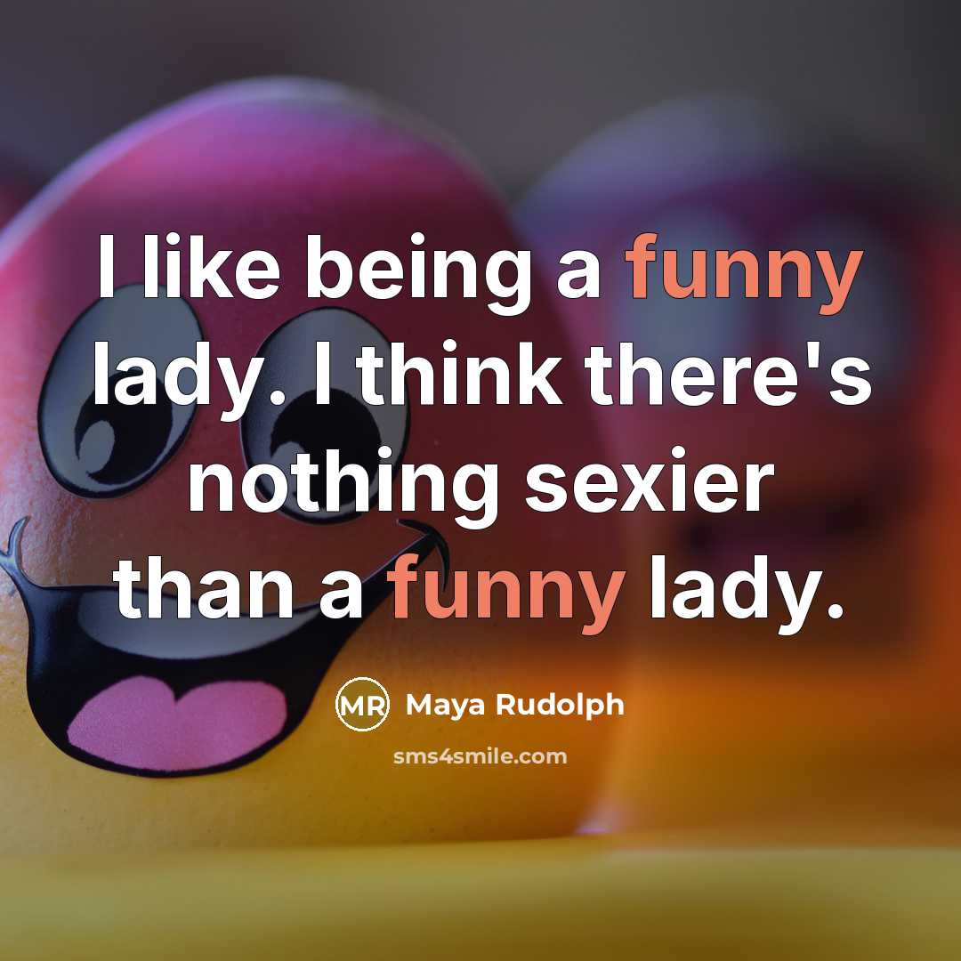 “I like being a funny lady. I think there's nothing…” quote by Maya Rudolph