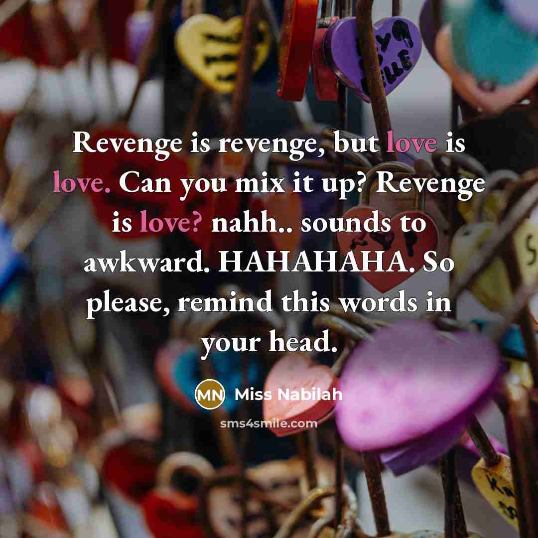 “Revenge is revenge, but love is love. Can you mix…” quote by Miss Nabilah