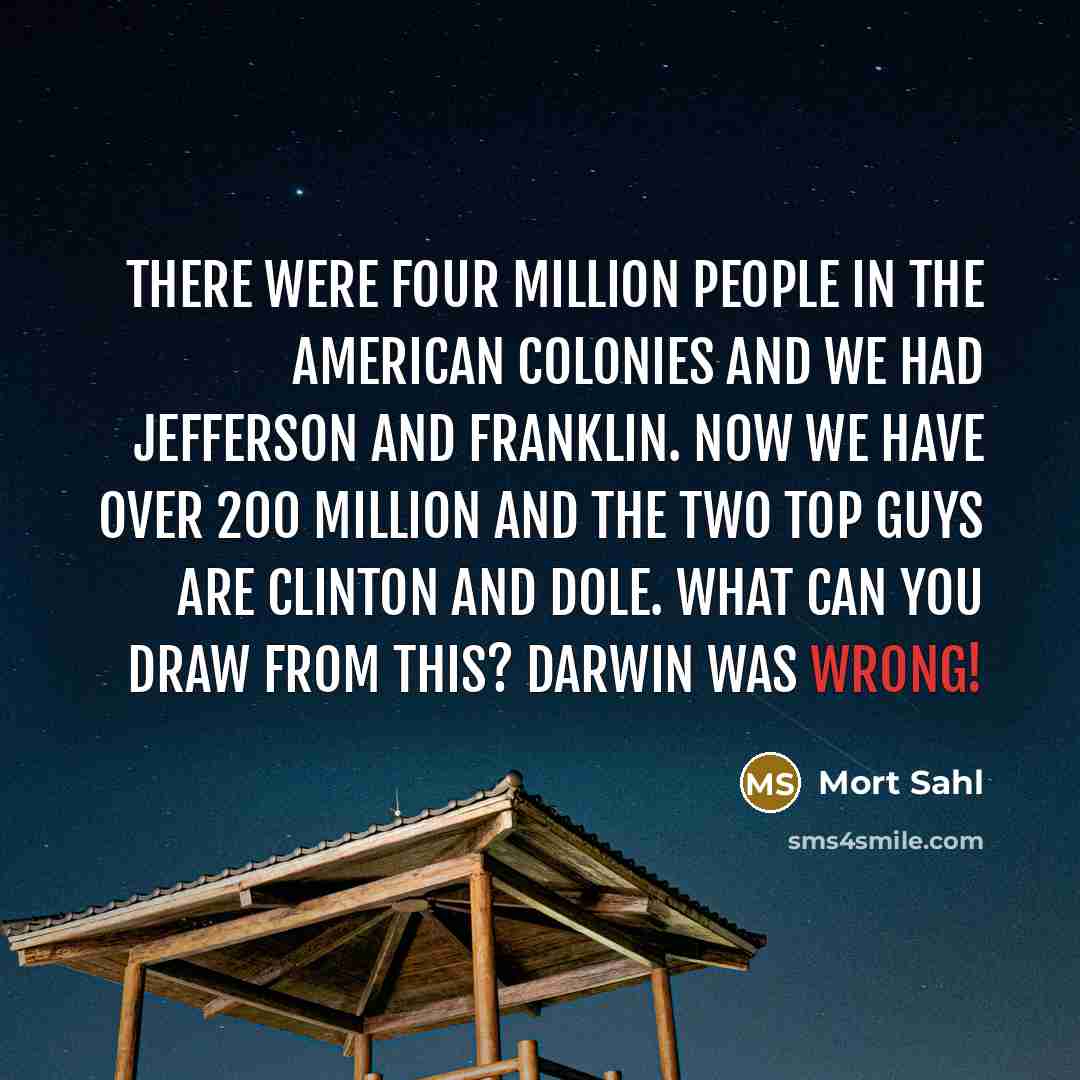 “There were four million people in the American Colonies and…” quote by Mort Sahl