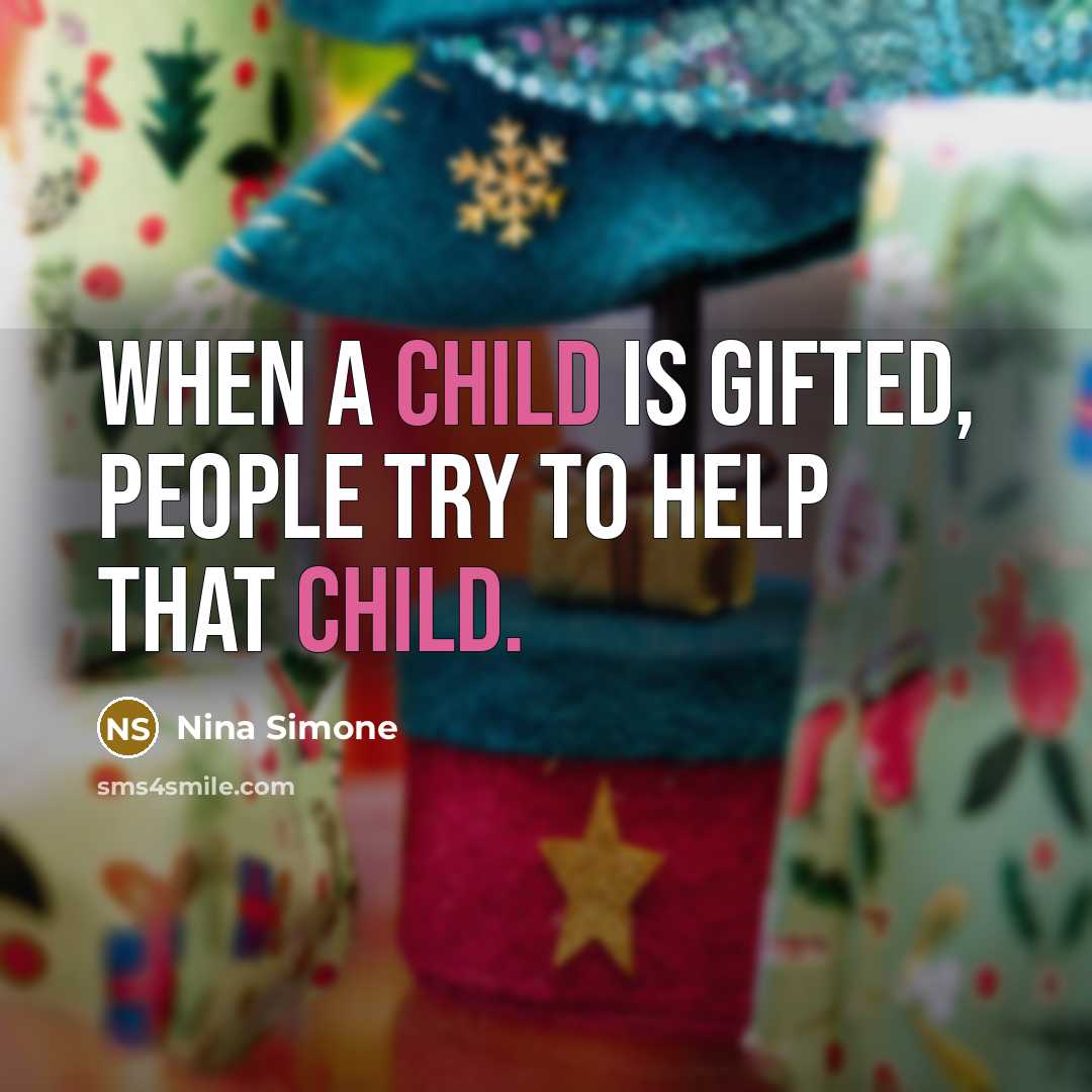 “When a child is gifted, people try to help that…” quote by Nina Simone