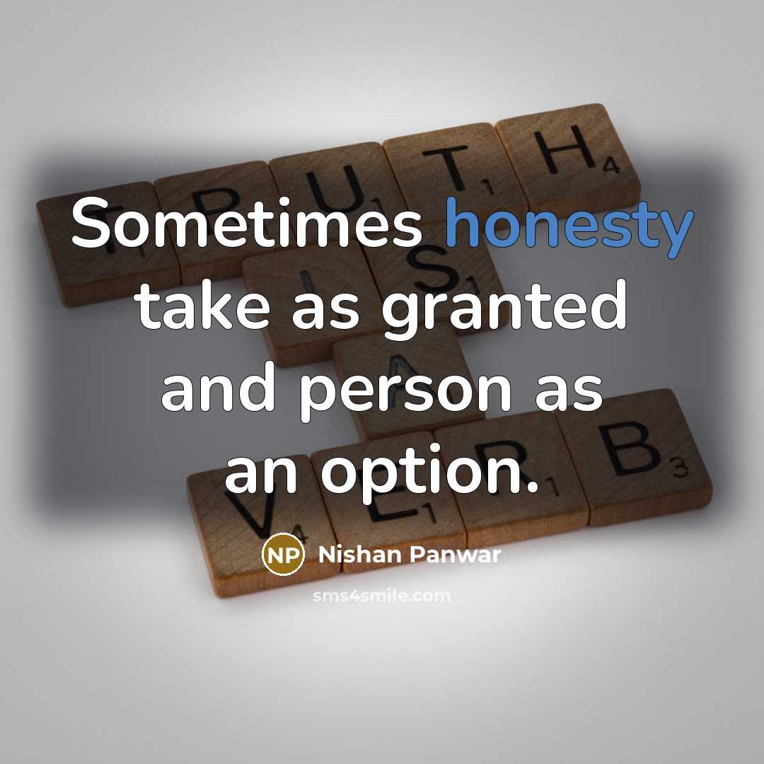 “Sometimes honesty take as granted and person as an option.” quote by Nishan Panwar