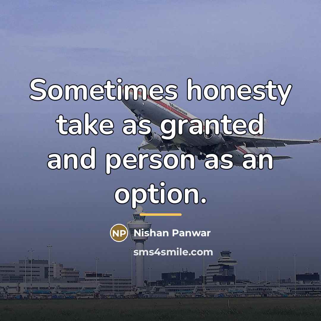 “Sometimes honesty take as granted and person as an option.…” quote by Nishan Panwar