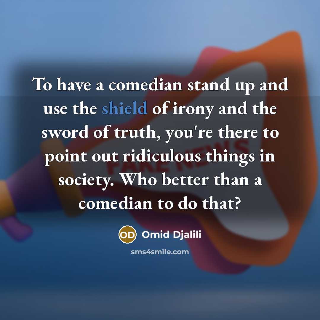 “To have a comedian stand up and use the shield…” quote by Omid Djalili