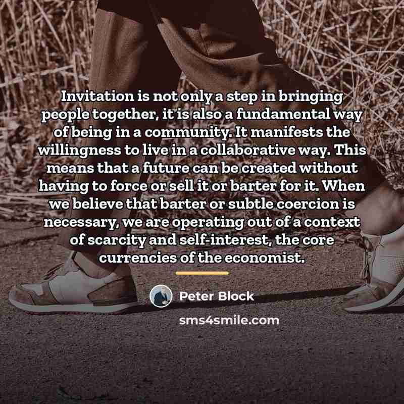“Invitation is not only a step in bringing people together,…” quote by Peter Block