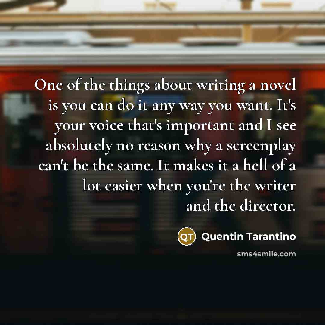 “One of the things about writing a novel is you…” quote by Quentin Tarantino