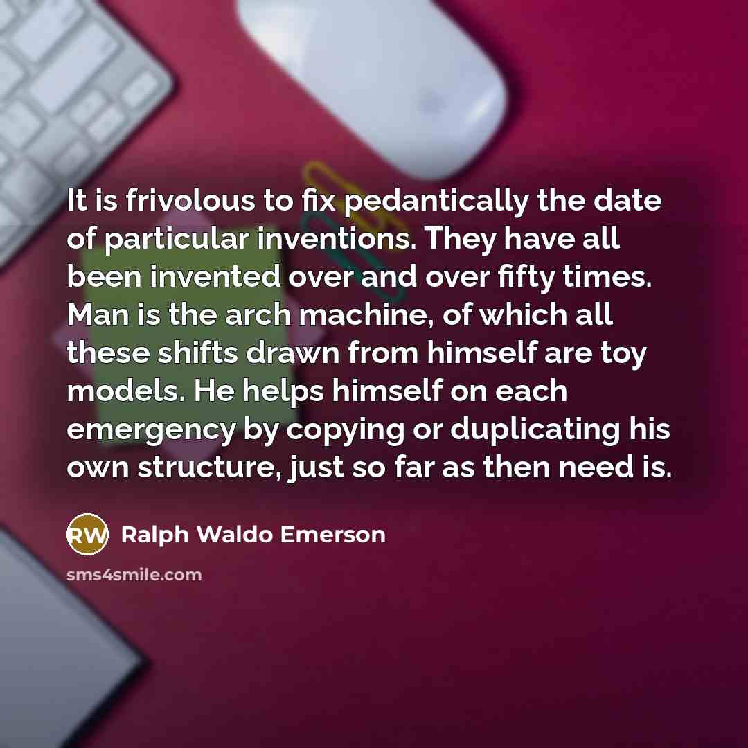 “It is frivolous to fix pedantically the date of particular…” quote by Ralph Waldo Emerson