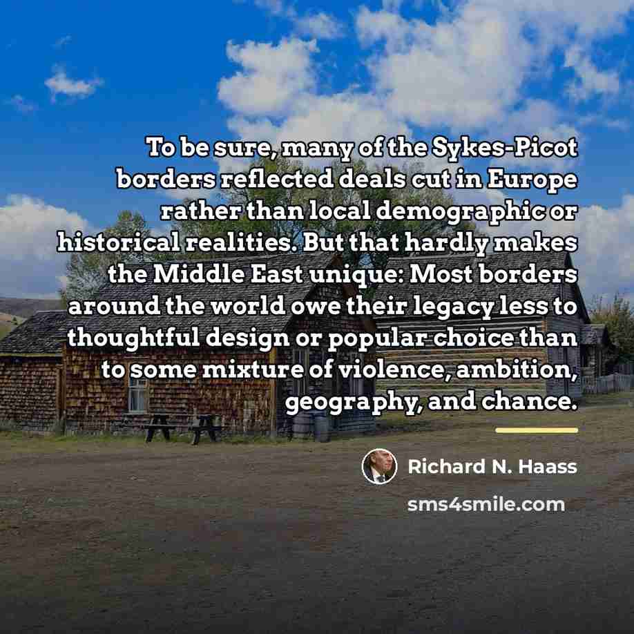 “To be sure, many of the Sykes-Picot borders reflected deals…” quote by Richard N. Haass