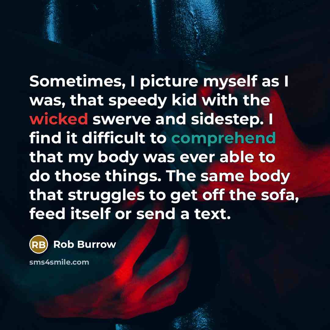 “Sometimes, I picture myself as I was, that speedy kid…” quote by Rob Burrow