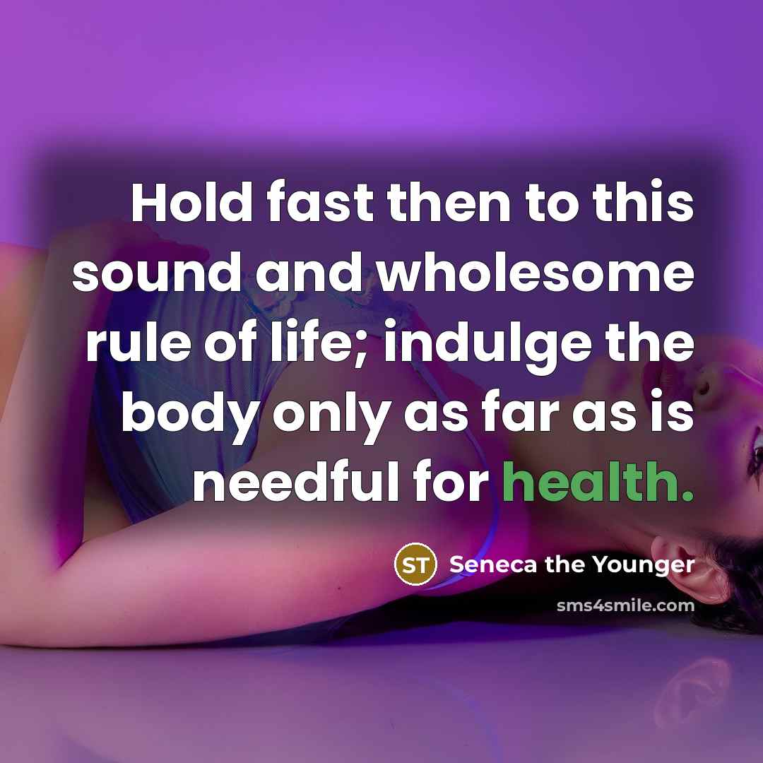 “Hold fast then to this sound and wholesome rule of…” quote by Seneca the Younger