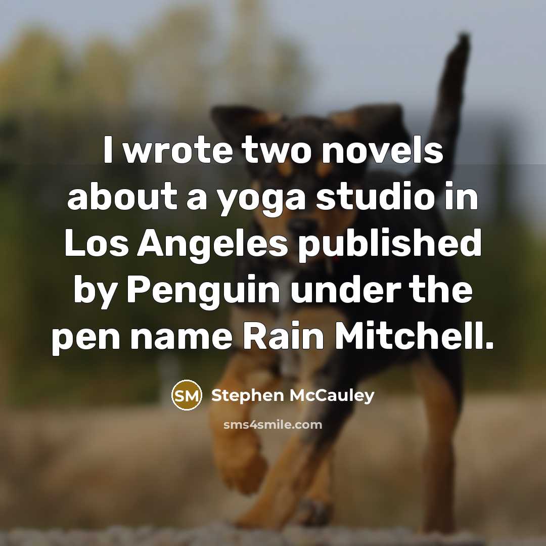 “I wrote two novels about a yoga studio in Los…” quote by Stephen McCauley