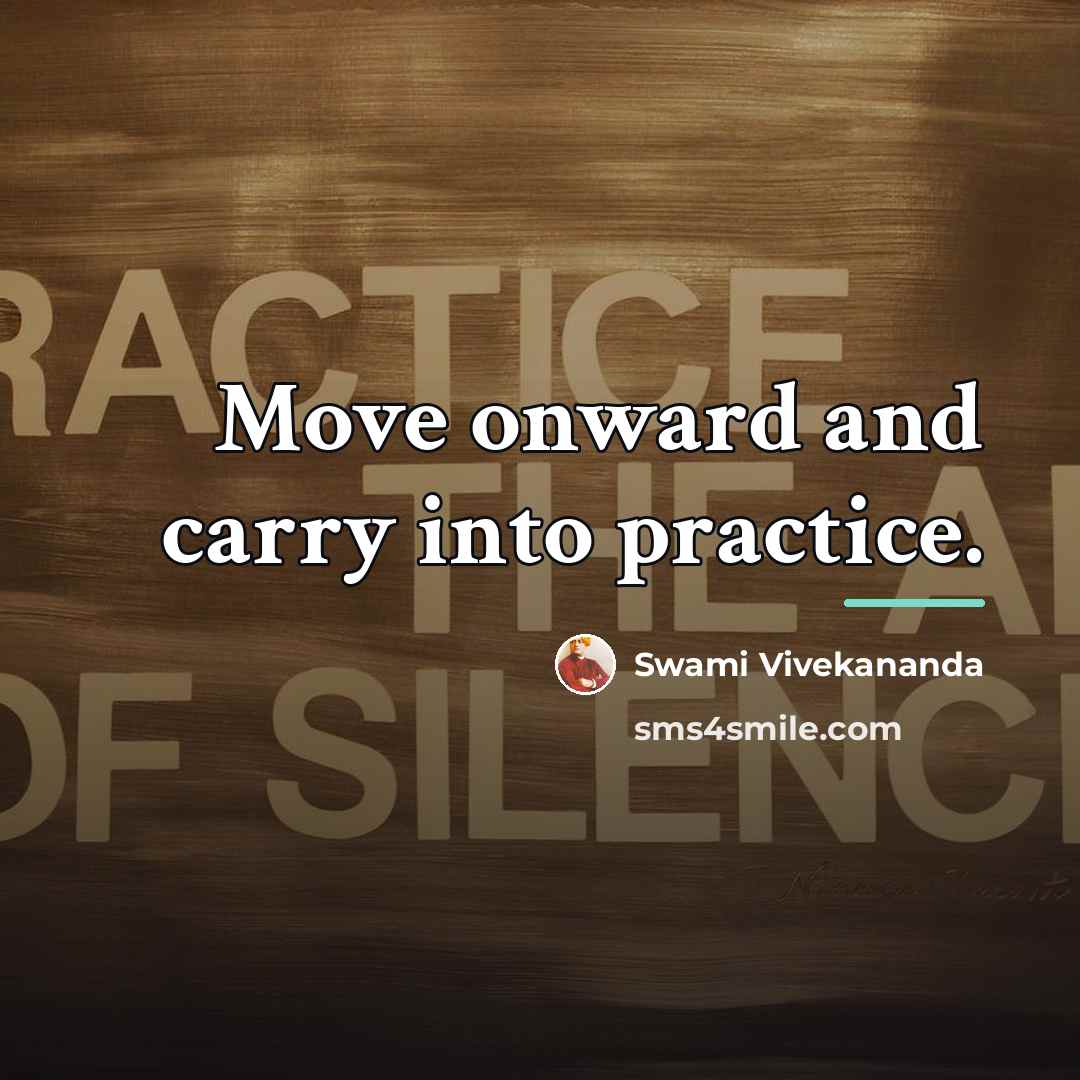 “Move onward and carry into practice.…” quote by Swami Vivekananda