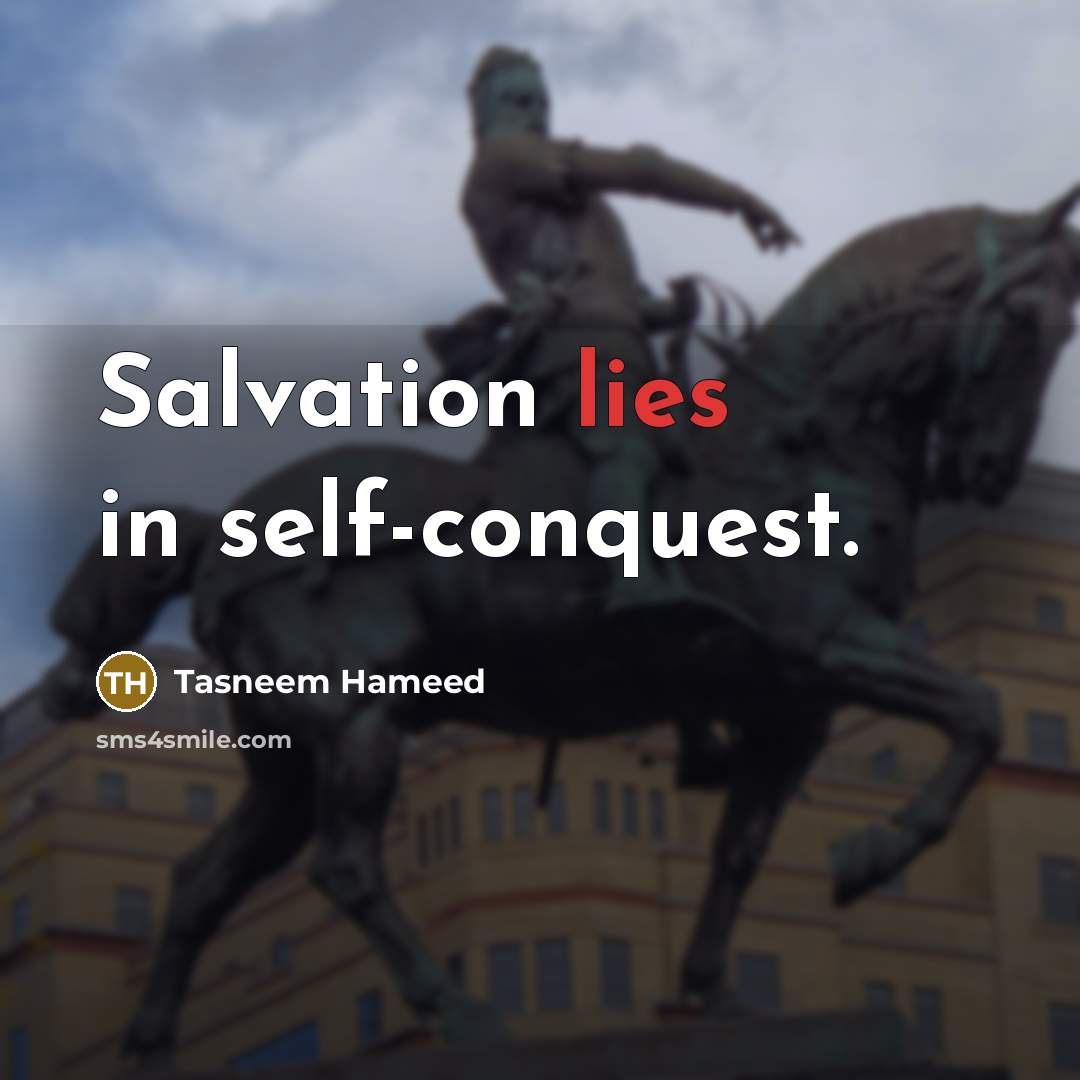 “Salvation lies in self-conquest.…” quote by Tasneem Hameed