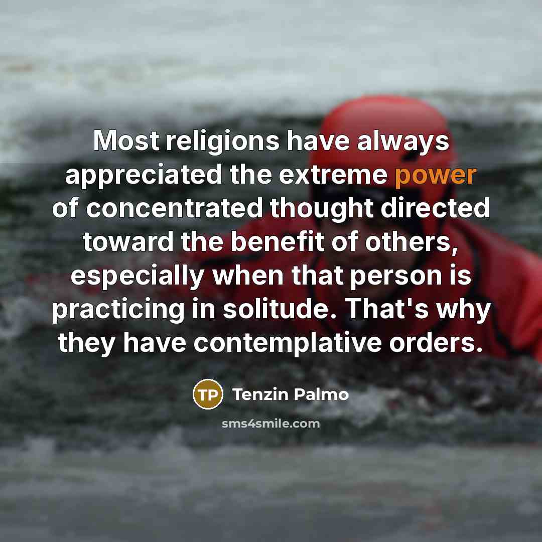 “Most religions have always appreciated the extreme power of concentrated…” quote by Tenzin Palmo