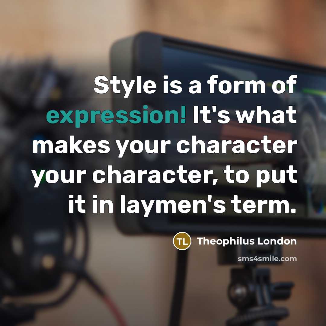 “Style is a form of expression! It's what makes your…” quote by Theophilus London