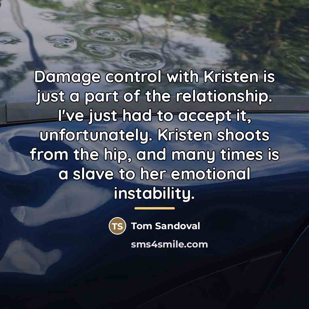 “Damage control with Kristen is just a part of the…” quote by Tom Sandoval
