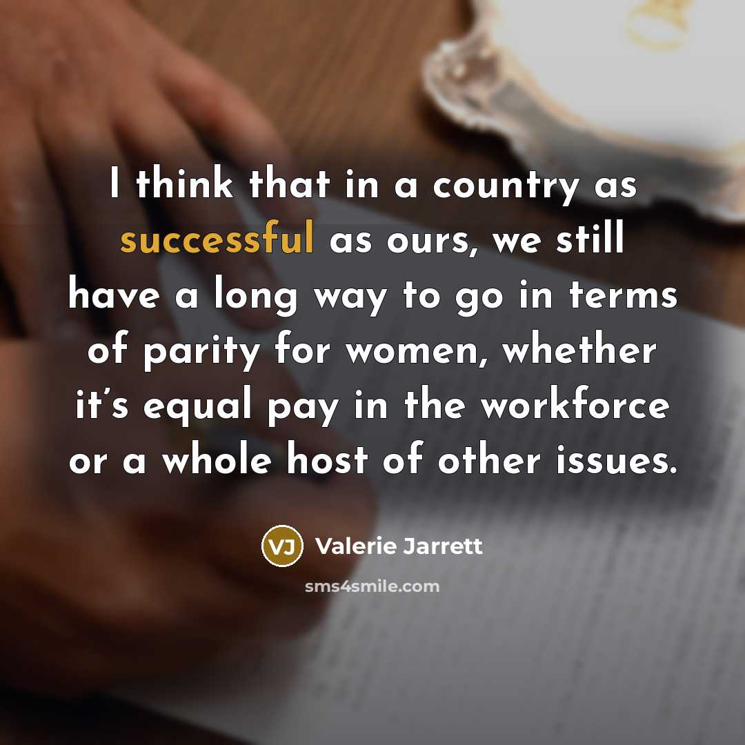 “I think that in a country as successful as ours,…” quote by Valerie Jarrett