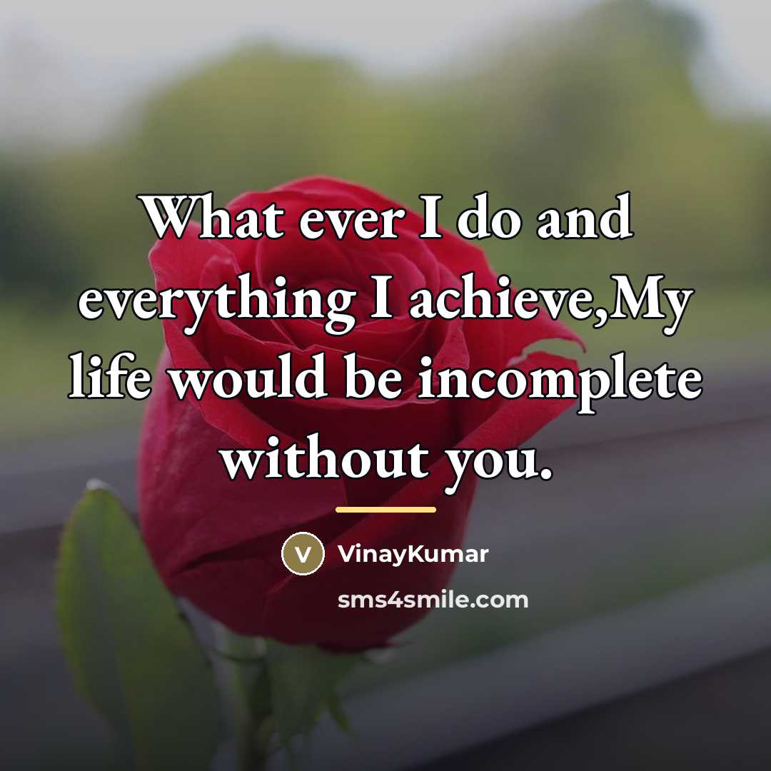 “What ever I do and everything I achieve,My life would…” quote by VinayKumar