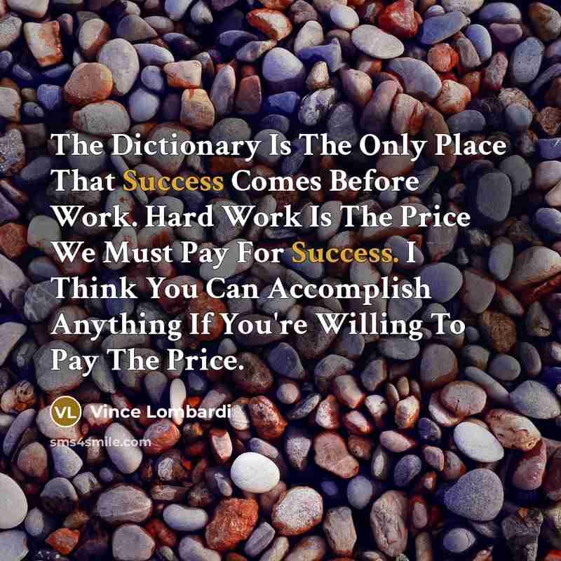 “The Dictionary Is The Only Place That Success Comes Before…” quote by Vince Lombardi
