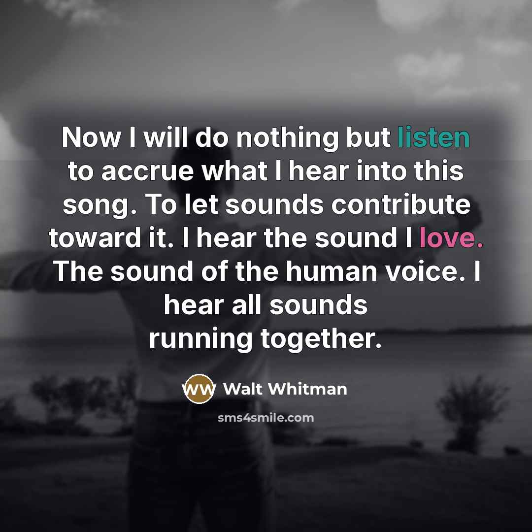 “Now I will do nothing but listen to accrue what…” quote by Walt Whitman