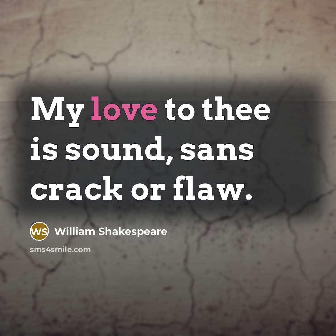 “My love to thee is sound, sans crack or flaw.…” quote by William Shakespeare