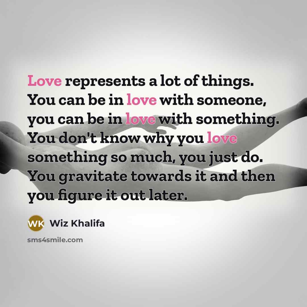 “Love represents a lot of things. You can be in…” quote by Wiz Khalifa