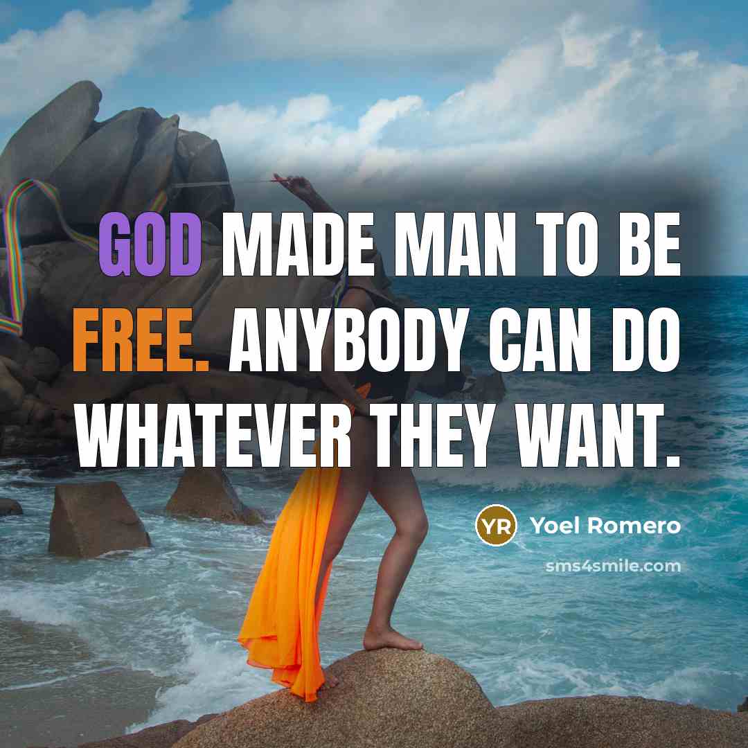 “God made man to be free. Anybody can do whatever…” quote by Yoel Romero