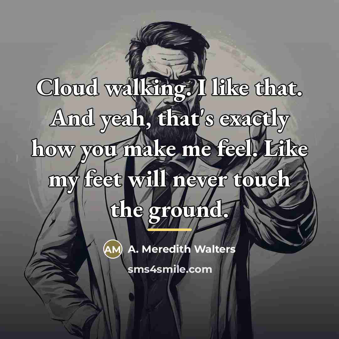 “Cloud walking. I like that. And yeah, that's exactly how…” quote by A. Meredith Walters