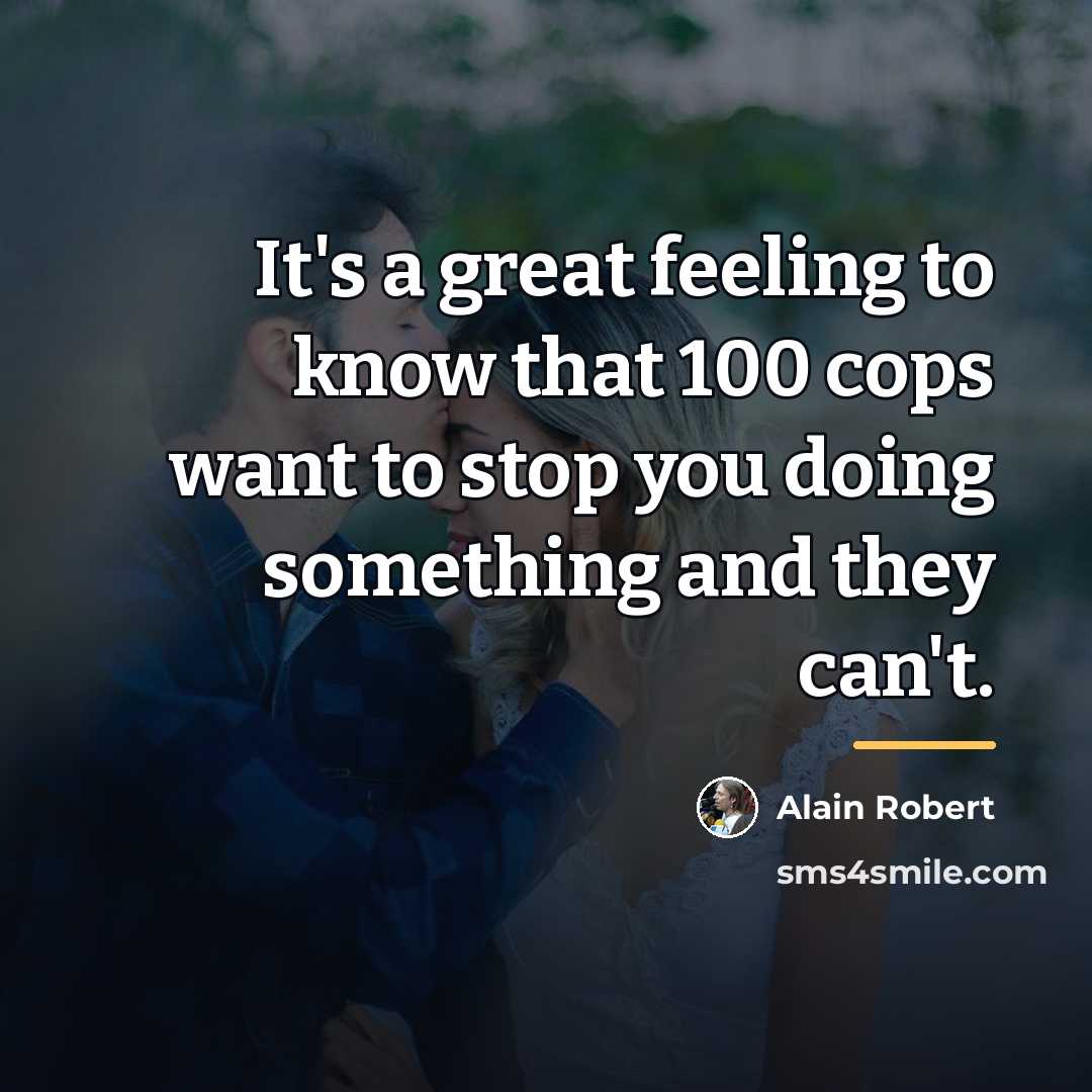 “It's a great feeling to know that 100 cops want…” quote by Alain Robert