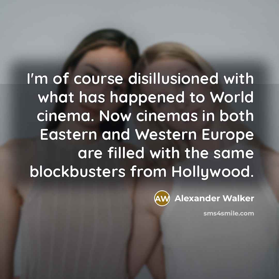 “I'm of course disillusioned with what has happened to World…” quote by Alexander Walker