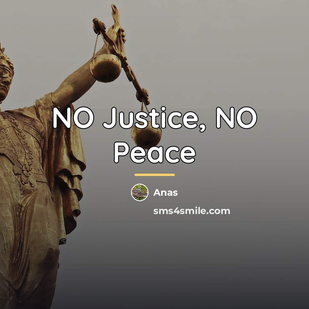 “NO Justice, NO Peace…” quote by Anas