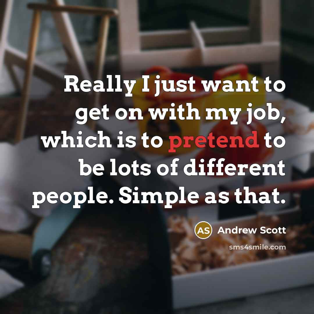 “Really I just want to get on with my job,…” quote by Andrew Scott