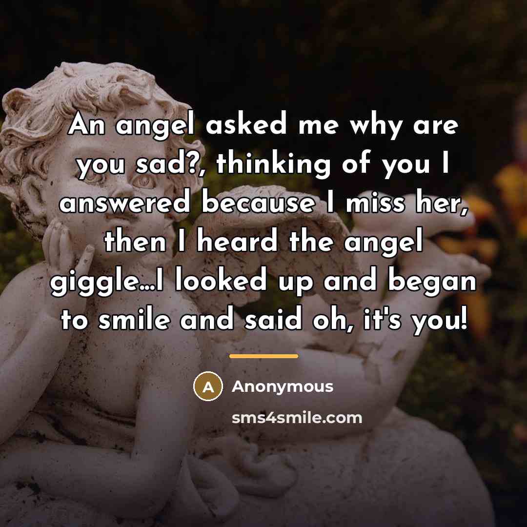 “An angel asked me why are you sad?, thinking of…” quote by Anonymous