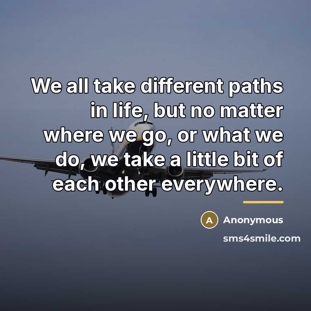 “We all take different paths in life, but no matter…” quote by Anonymous