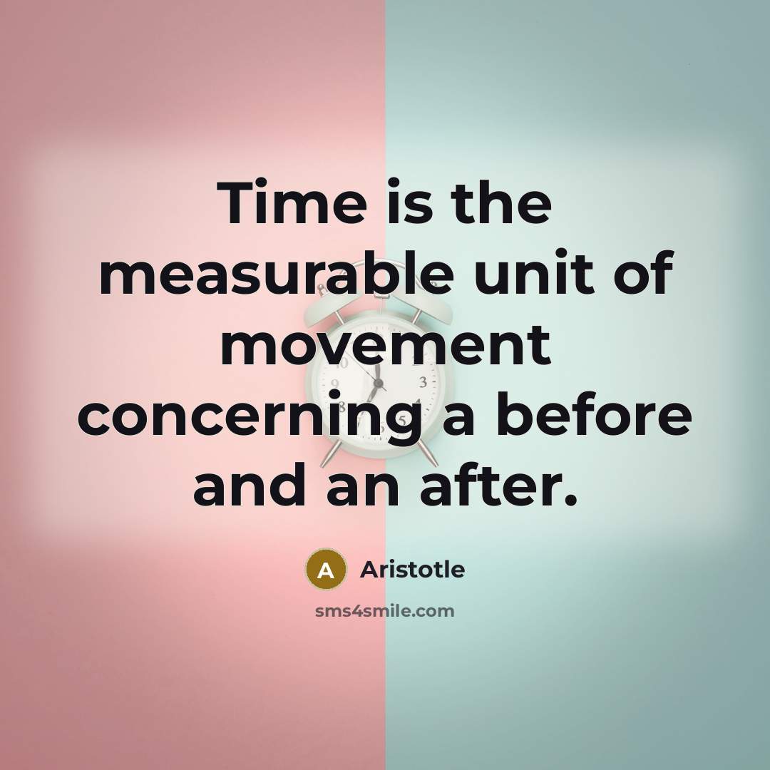 “Time is the measurable unit of movement concerning a before…” quote by Aristotle