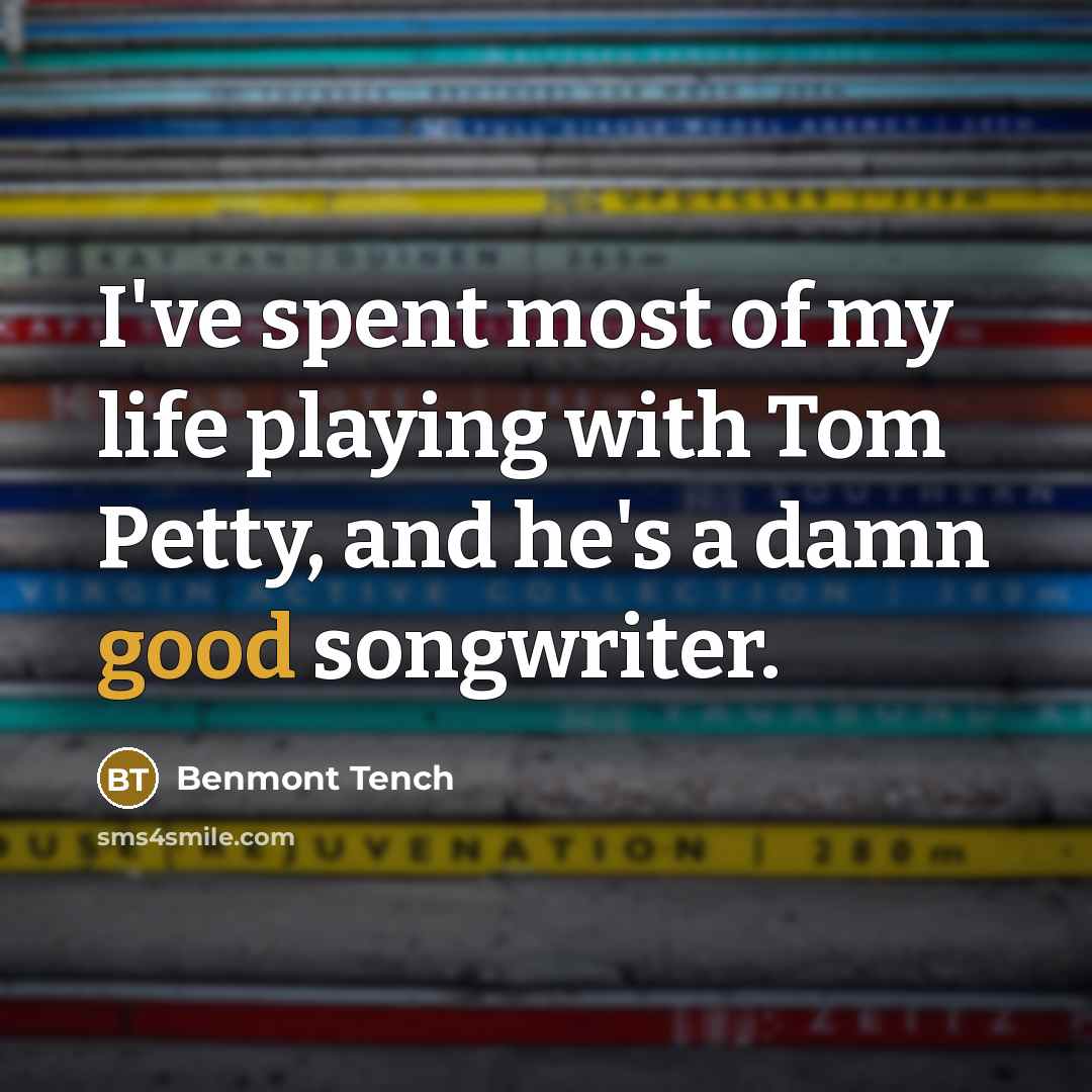“I've spent most of my life playing with Tom Petty,…” quote by Benmont Tench