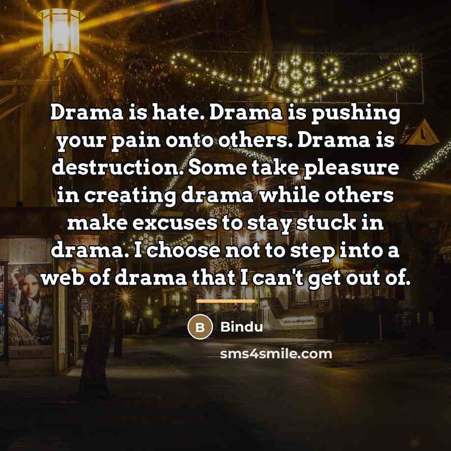 “Drama is hate. Drama is pushing your pain onto others.…” quote by Bindu