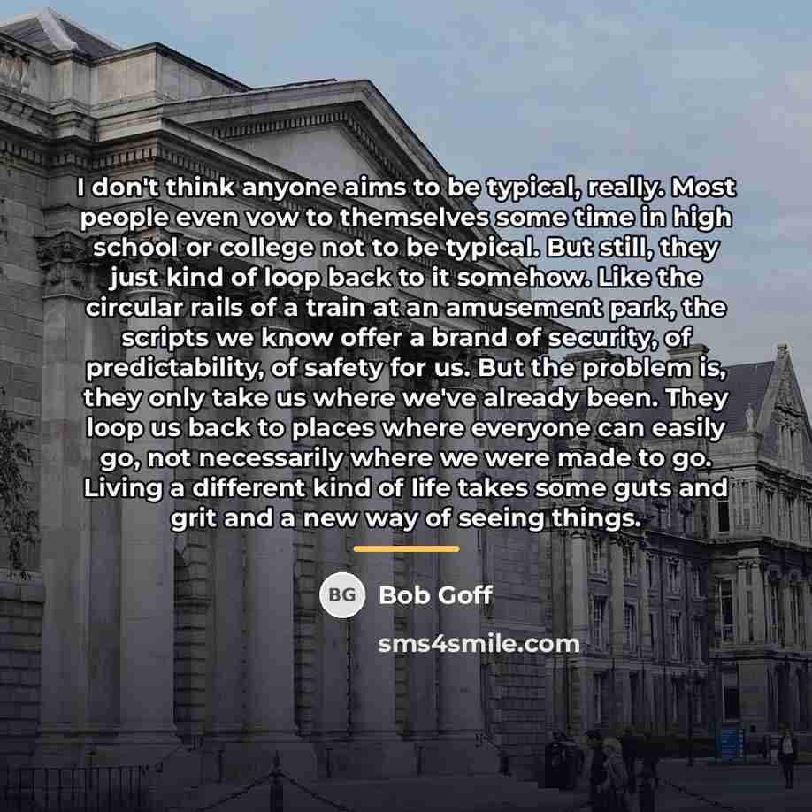 “I don't think anyone aims to be typical, really. Most…” quote by Bob Goff