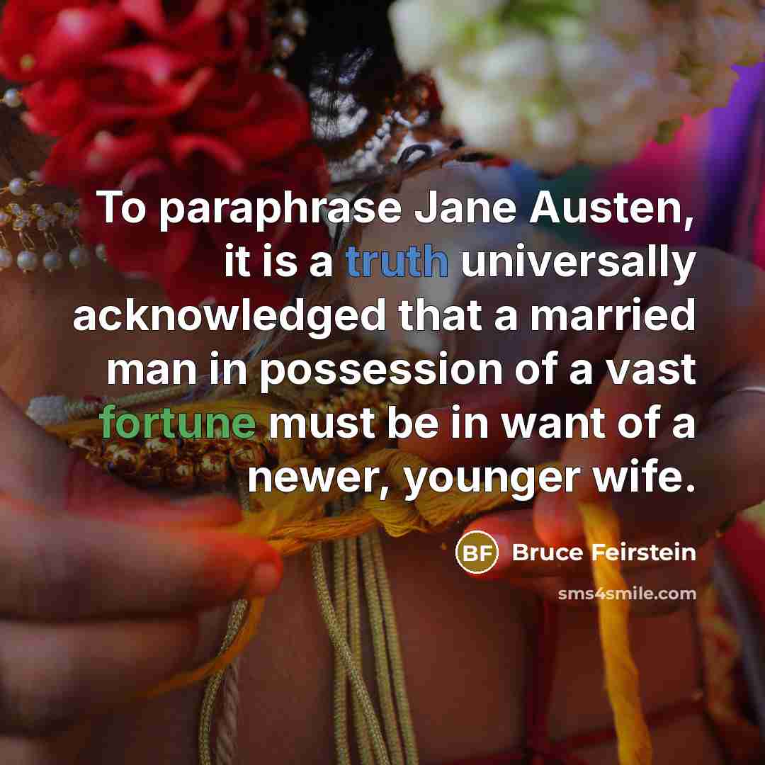 “To paraphrase Jane Austen, it is a truth universally acknowledged…” quote by Bruce Feirstein