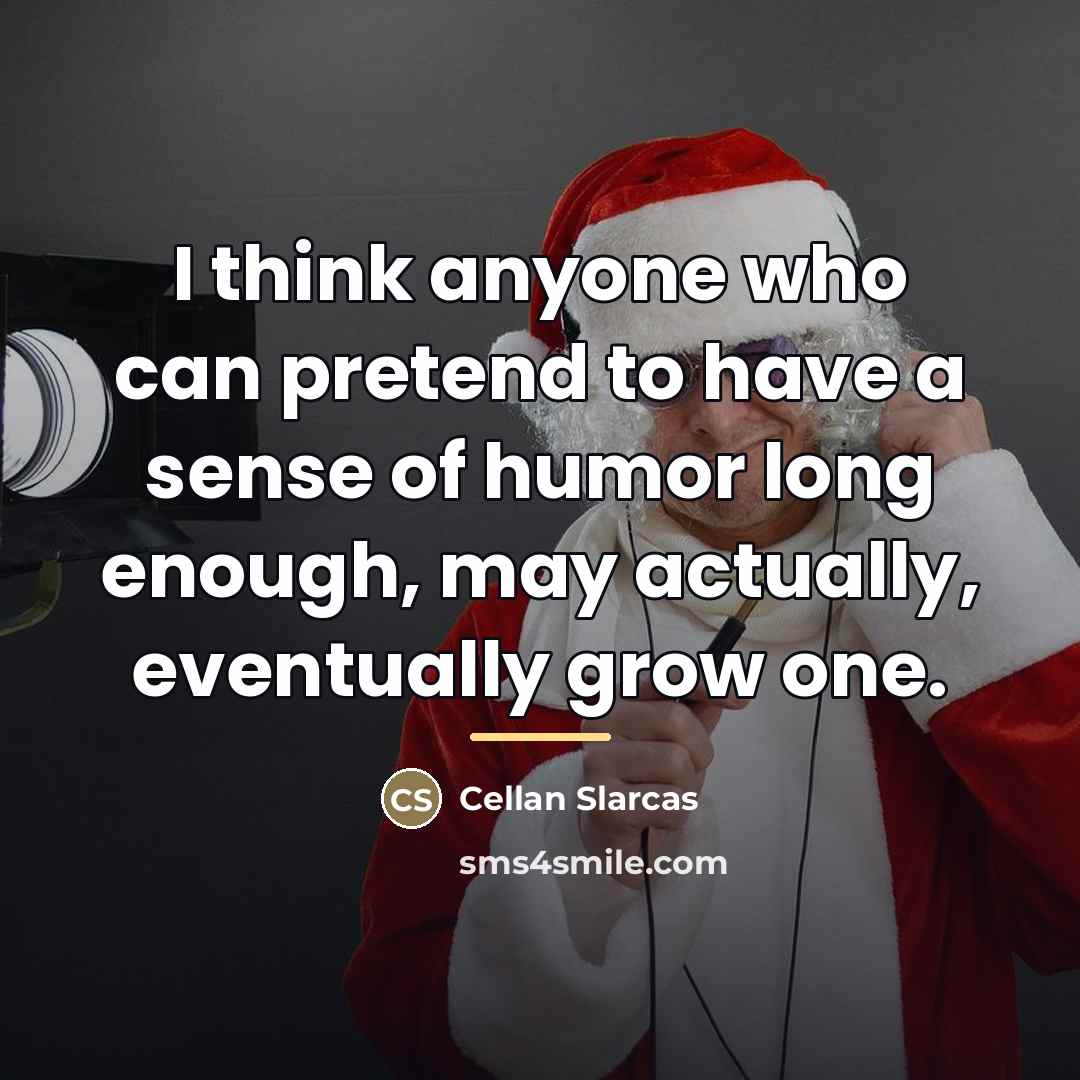 “I think anyone who can pretend to have a sense…” quote by Cellan Slarcas